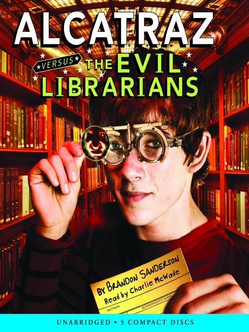 Title details for Alcatraz Versus the Evil Librarians by Brandon Sanderson - Wait list
